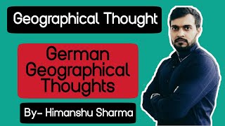 German Geographical Thoughts  Complete Lecture  Ratzel Ritter Richthofen By Himanshu Sharma [upl. by Intruok216]