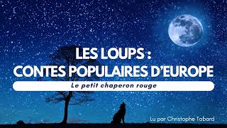 Le petit chaperon rouge  AUDIO  Contes populaires dEurope [upl. by Atiuqrahs698]