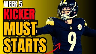 Week 5 MUST START Kickers amp Streams  2024 Fantasy Football [upl. by Stinson]