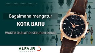 Bagaimana mengatur kota baru I Setting jam tangan alfajr I Alfajr indonesia [upl. by Malinin]