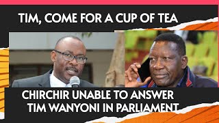 CS CHIRCHIR UNABLE TO ANSWER WANYONYIS QUESTION IN PARLIAMENT INSTEAD INVITES HIM FOR A CUP OF T [upl. by Annayoj932]