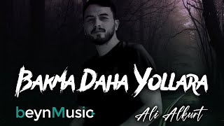 Ali Alkurt  Bakma Daha Yollara [upl. by Htiekal]