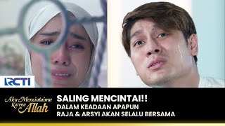 PENUH HARU Raja amp Arsyi Saling Bertahan Demi Cintanya  AKU MENCINTAIMU KARENA ALLAH  EPS96 33 [upl. by Odrude]