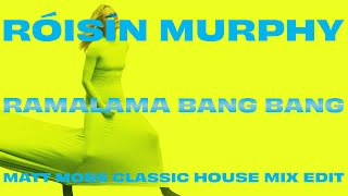 Róisín Murphy  Ramalama Bang Bang Matt Moss Classic House Mix Edit [upl. by Osnohpla107]