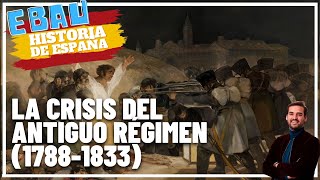 LA CRISIS DEL ANTIGUO RÉGIMEN 17881833  Historia de España 🇪🇸 [upl. by Sinai]