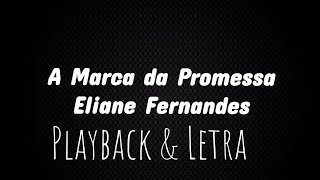 A marca da promessa  Eliane Fernandes  Playback amp Letra [upl. by Vitalis]