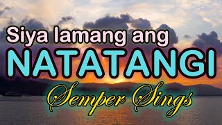 SIYA LAMANG ANG NATATANGISEMPER IDEM SIGNATURE [upl. by Nnod]