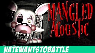 quotMangledquot A Five Nights at Freddys 2 Song  Acoustic  FNaF NateWantsToBattle [upl. by Bouzoun596]