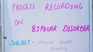 Process Recording on Bipolar disorder bsc nursing mental health nursing gnm MSc nursing nursing [upl. by Yenaffit]