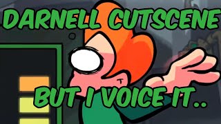 Darnell Cutscene but I VOICE IT [upl. by Nwahsad]