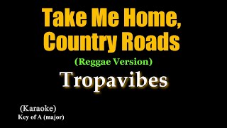 Take Me Home Country Roads  Tropavibes  Reggae Version Karaoke [upl. by Regina763]