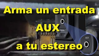 Como armar una Entrada AUX  auxiliar  para conectar un mp3 ipod y celular al estereo del auto [upl. by Taro]