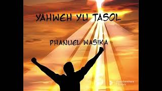 PNG Gospel Music  Yahweh Yu Tasol  Phanuel Wasika [upl. by Vlada702]