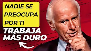 Nadie se preocupa trabaja más duro  Jim Rohn Motivación [upl. by Jo]