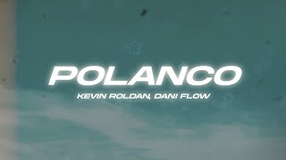 KEVIN ROLDAN Dani Flow  POLANCO🔥 Letra [upl. by Lenrad828]