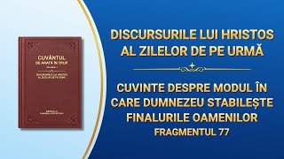 „Cuvinte despre modul în care Dumnezeu stabilește finalurile oamenilor” Fragmentul 77 [upl. by Ahsenrad869]