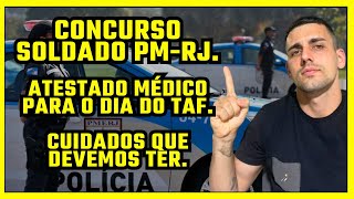 CONCURSO PM RJ ATESTADO MÉDICO PARA O DIA DO TAF IMPORTANTE [upl. by Ennaxor901]