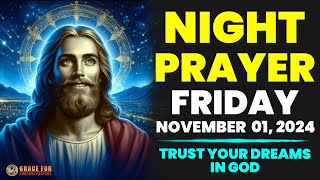 NIGHT PRAYER TONIGHT 🙏 FRIDAY NOVEMBER 01  2024  Trust your dreams in God He will bless you [upl. by Myo901]