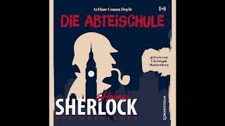 Sherlock Holmes Die Klassiker  Die Abteischule Komplettes Hörbuch [upl. by Letti378]