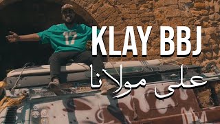 Klay  3LA MOULENA Clip Officiel  على مولانا [upl. by Boj]