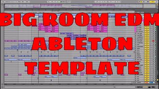 Ableton Live 9 EDM Template To The Big Room [upl. by Ledba]