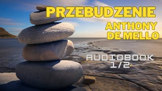 PRZEBUDZENIE ANTHONY DE MELLO  AUDIOBOOK 12 [upl. by Annohsal408]