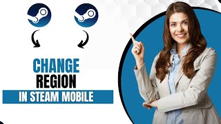 How To Change Region In Steam Mobile Quick Guide [upl. by Yeldua]