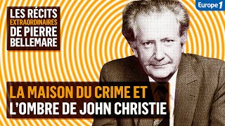 La maison du crime et lombre de John Christie  Les récits extraordinaires de Pierre Bellemare [upl. by Ahtanaram]