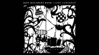 Come On Come On Dave Matthews Band DMB from Come Tomorrow [upl. by Einnaej866]