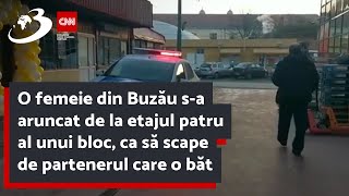 O femeie din Buzău sa aruncat de la etajul patru al unui bloc ca să scape de partenerul care o băt [upl. by Locin]