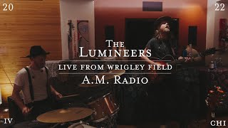 The Lumineers  AM Radio Live from Wrigley Field [upl. by Walls563]