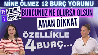 25 Temmuz 1 Ağustos 2024 Mine Ölmez 12 burç yorumu Burcunuz ne olursa olsun aman bunlara dikkat [upl. by Rooker597]