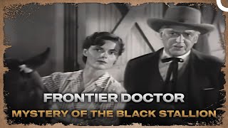 Frontier Doctor  Mystery of the Black Stallion [upl. by Rollins]