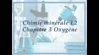 Chapitre 3 oxygène chimie minérale L2 [upl. by Redneval675]