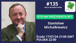 KTO NA PREZYDENTA RP🎙Hello Irlandia Show  135 ze Stanisławem Michalkiewiczem ☘️ [upl. by Azyl]