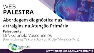 WEBPALESTRA quotAbordagem diagnóstica das Artralgias na Atenção Primáriaquot [upl. by Gabey]