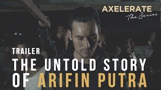 Axelerate The Untold Story of Arifin Putra Trailer [upl. by Denice]