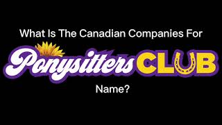 How ManyDo You CountWhat is the Canadian companies for ponysitters club name [upl. by Amoakuh]