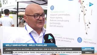 Sərvətimizin keşikçisi Milli parklar onların unikallığı nədədir  AZTV [upl. by Ahsille]