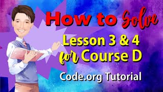 How to Solve Lesson 3 and 4 for Course D  Codeorg Tutorial  Coding Course [upl. by Gaylor288]