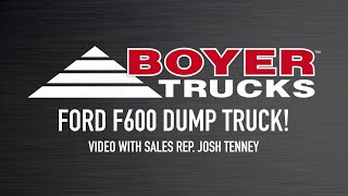 Ford F600 Dump Truck Video with Boyer Sales Rep Josh Tenney [upl. by Rafe]