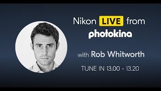 Day 4 of Nikon at Photokina 2018 with Rob Whitworth [upl. by Laurance]