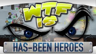 WTF Is  HasBeen Heroes [upl. by Retha]