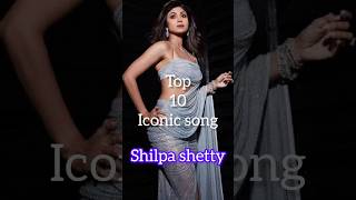 Top 10 iconic song shilpa shetty🔥shortsytshortsshortfeedsongtoptop10viraltrendingbollywood [upl. by Obocaj336]