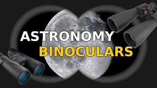 Choosing the right binoculars for astronomy [upl. by Hansen]