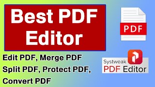 Best PDF Editor For You  Systweak PDF Editor  Edit PDF Merge Convert Split PDF Sign PDF etc [upl. by Niveek]