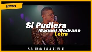 Manuel Medrano  Si Pudiera Video Lyrics  Letra Dedicada [upl. by Afihtan188]