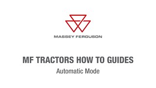 Automatic Mode on S Series Tractors  Massey Ferguson Tractors How To Guides [upl. by Fowle763]