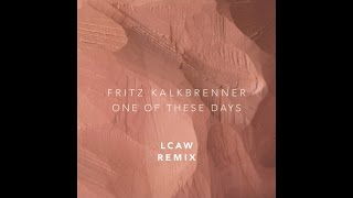 Fritz Kalkbrenner  One Of These Days LCAW Remix Official Audio [upl. by Male]