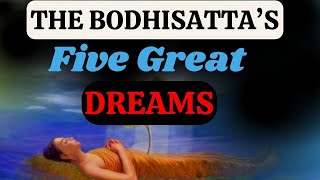 The Five Great Dreams Of The Bodhisatta  Gautama Buddha [upl. by Kinzer]